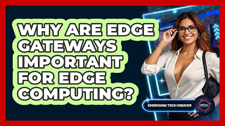 Why Are Edge Gateways Important For Edge Computing? - Emerging Tech Insider