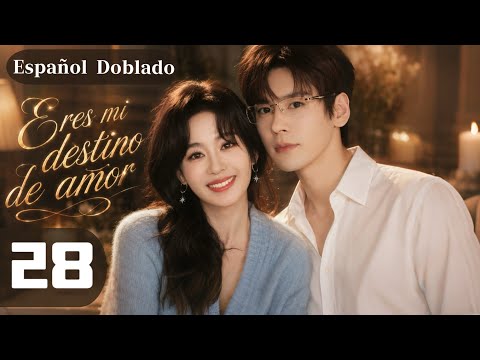 【ESP Doblado】28- Eres mi destino de amor-You are my fateful love|Wei Zheming、ZhengHehuizi