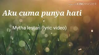 Aku cuma punya hati - Mytha lestari (lyric video)