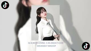 DJ ALWAYS LOVING YOU X AN ANGEL'S LOVE | BREAKBEAT MASHUP TIKTOK
