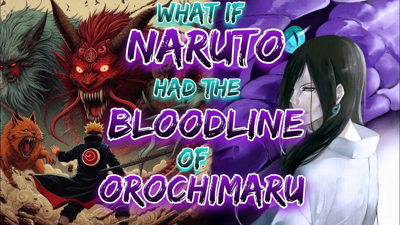 What if Naruto had the Bloodline Of Orochimaru?