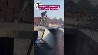 Safety First, While Using Slab Cutting machine #safetyfirst