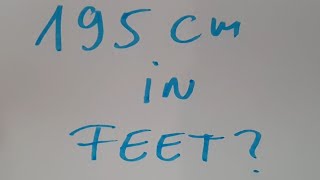 195 cm in feet?