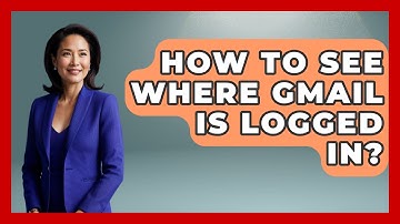 How To See Where Gmail Is Logged In? - TheEmailToolbox.com