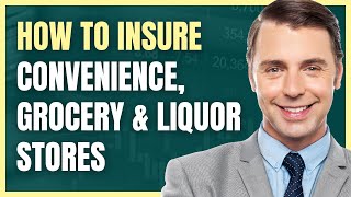 How to Insure Convenience, Grocery & Liquor Stores