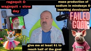 DsP--maximum sodium in mindseye + insulting developers--ragequitting it &amp; wagequitting it + slow day