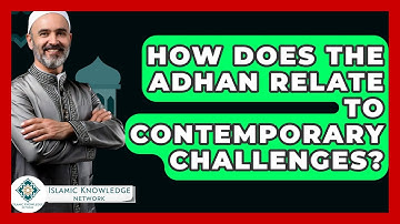 How Does The Adhan Relate To Contemporary Challenges? - Islamic Knowledge Network