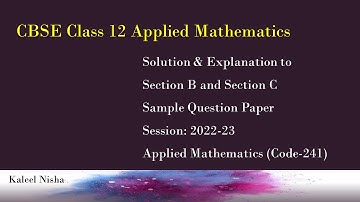 Section B & C |Sample Paper Solution | CBSE Class 12 Applied Maths| 2022-23 | Explanation in English