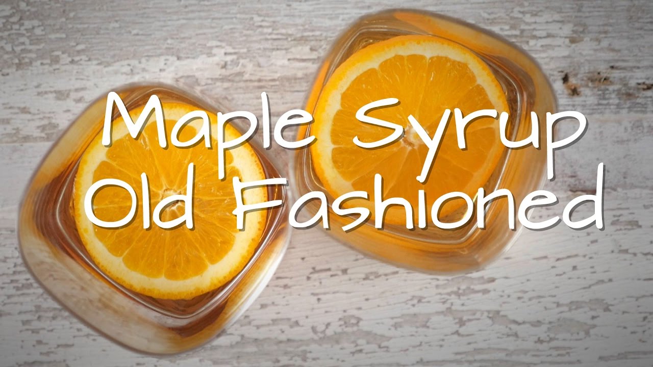 Maple Syrup Old Fashioned YouTube