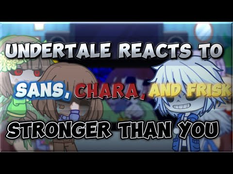 Undertale Reacts To Sans, Chara, and Frisk Stronger Than You