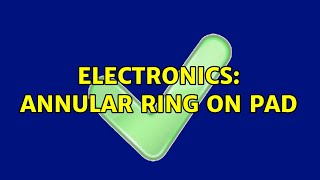 Electronics: Annular ring on pad (2 Solutions!!)