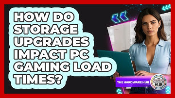 How Do Storage Upgrades Impact PC Gaming Load Times? - The Hardware Hub