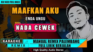 MAAFKAN AKU (Nada Cewek) || KARAOKE REMIX PALEMBANG