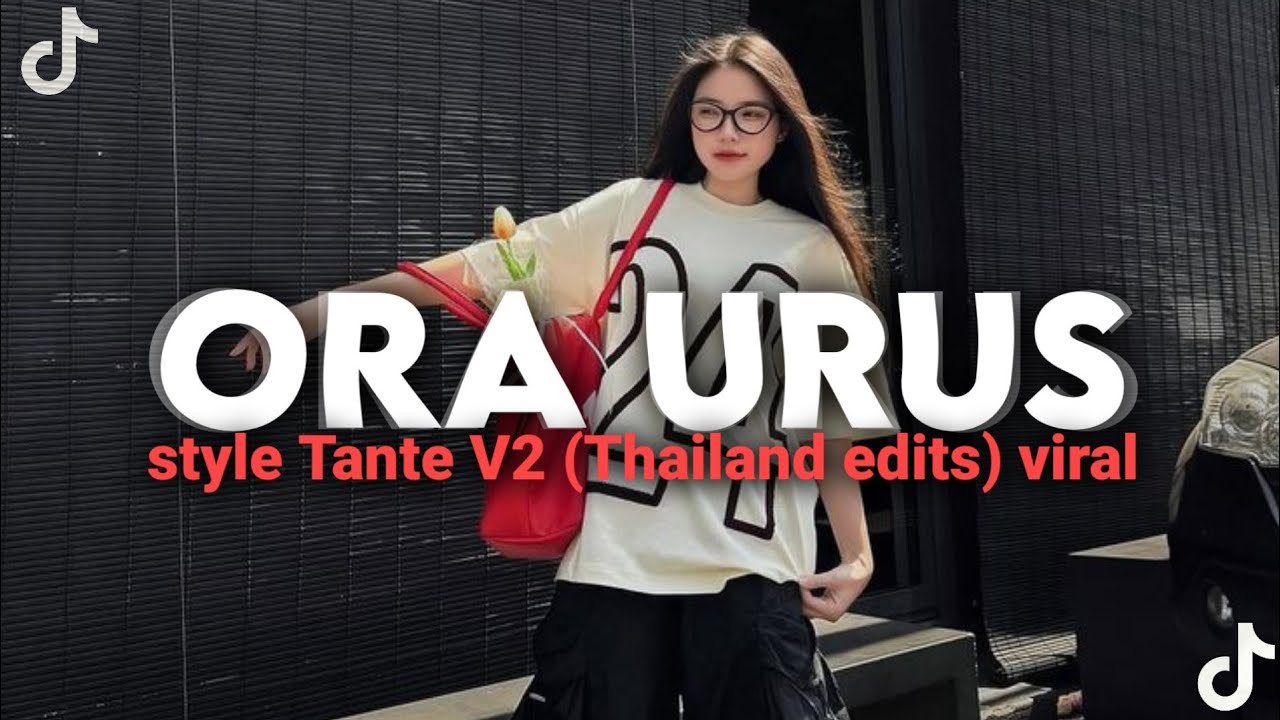 DJ ORA URUS STYLE TANTE V2 (THAILAND EDITS) VIRAL TERBARU 2026