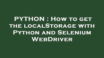PYTHON : How to get the localStorage with Python and Selenium WebDriver
