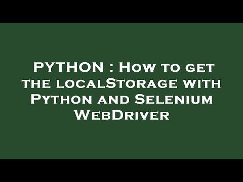 PYTHON : How to get the localStorage with Python and Selenium WebDriver