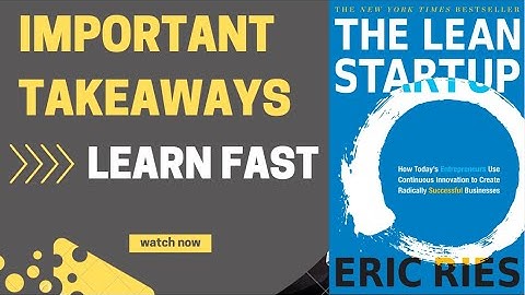 A 3 Minute Summary if the The Lean Startup By Eric Ries