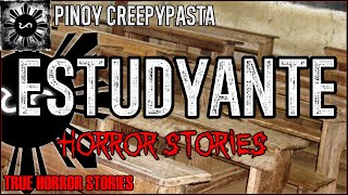 Estudyante Horror Stories  | True Horror Stories | Pinoy Creepypasta