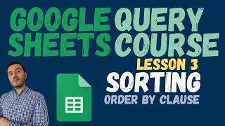 QUERY Course for Google SHEETS -  Lesson 3 - Sorting with ORDER BY