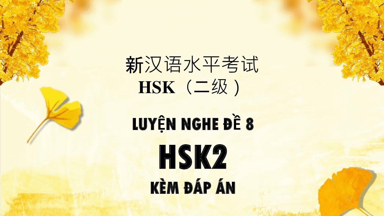 Luyện nghe HSK2  Đề 8 kèm đáp án - Mã đề H21330 | Tiếng Trung HSK2 - TRỌN BỘ 12 ĐỀ THI CÓ ĐÁP ÁN