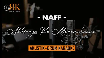 Akhirnya Ku Menemukanmu - Naff | AkustikDrum Karaoke