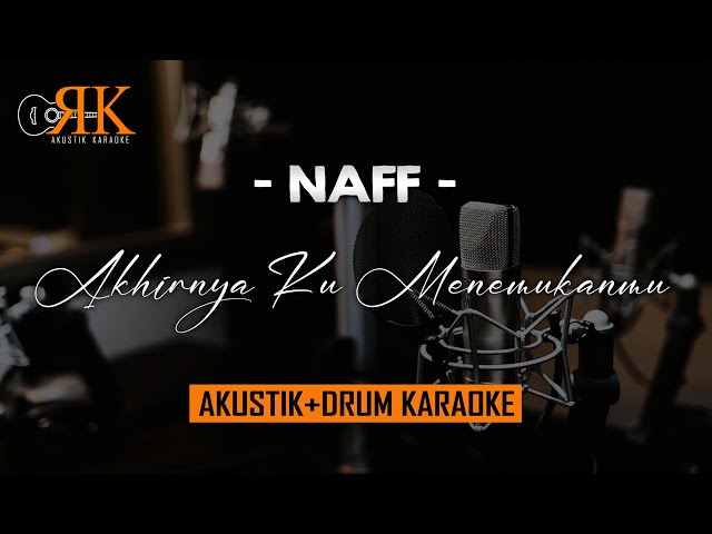 Akhirnya Ku Menemukanmu - Naff | AkustikDrum Karaoke class=