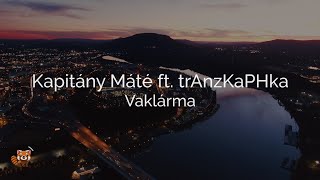 Kapitány Máté - Vaklárma ft. trAnzKaPHka (Dalszöveg/lyrics)