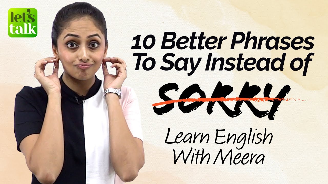 Avoid Saying Sorry! Use These Better English Phrases Instead ...