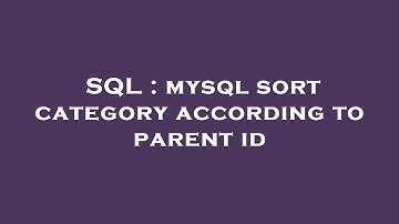 SQL : mysql sort category according to parent id