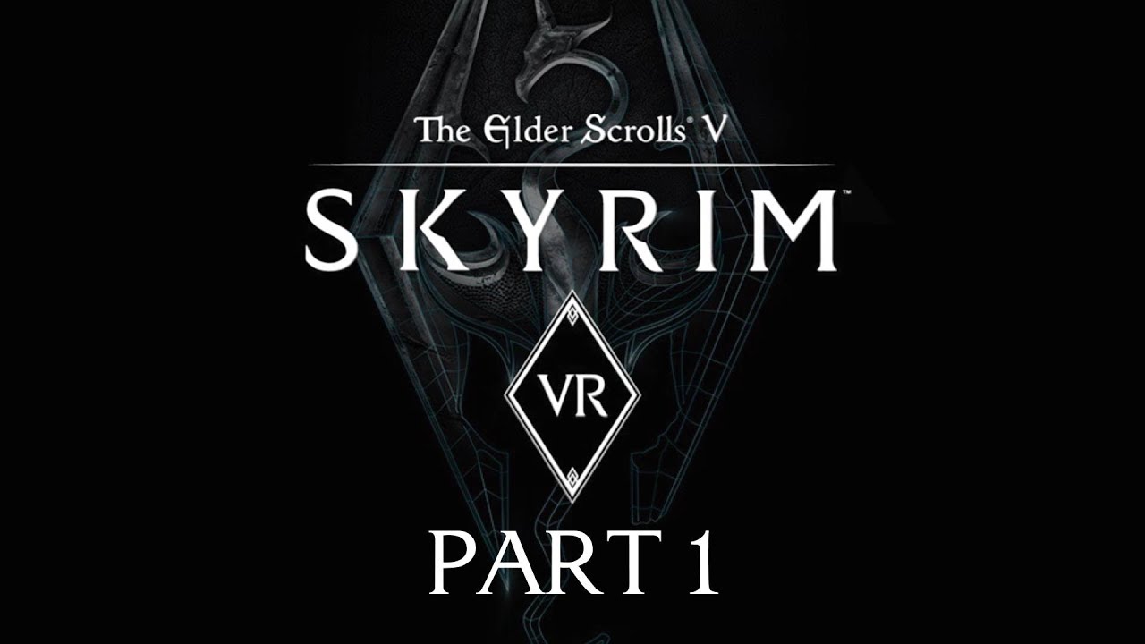 Let's Play Skyrim VR [blind] - Part 1 - YouTube