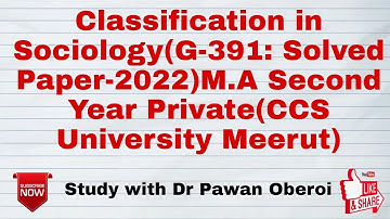 Classification in Sociology(G-391: Solved Paper-2022)M.A Second Year Private(CCS University Meerut)