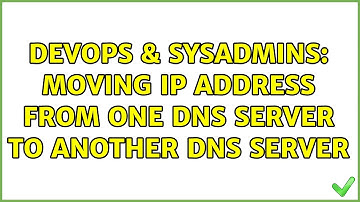 DevOps & SysAdmins: Moving IP Address From One DNS Server to Another DNS Server (2 Solutions!!)