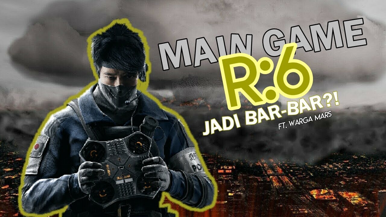 Warga +62 kalo main R6 bar-bar??!! || Tom Clancy's Rainbow SIX : SIEGE ...