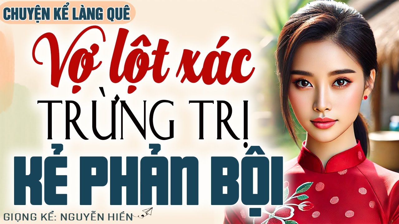 VỢ LỘT XÁC TRỪNG TRỊ KẺ NGOẠI TÌNH VÀ CÁI KẾT KHIẾN HẮN KHÓC CẠN NƯỚC MẮT - Kể chuyện đêm khuya