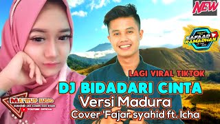 Dj Bidadari Cinta Versi Madura Viral Tiktok - Cover Fajar Sahid ft Icha .Remixer Mah'ruh Audio