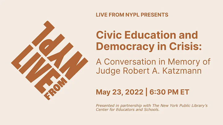 Civic Education and Democracy in Crisis: A Conversation in Memory of Judge Robert A. Katzmann