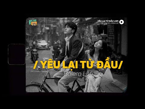 Video Yêu Lại Từ Đầu (Lofi Ver.) x Đạt Long Vinh ~ Mình tạm... - youtube