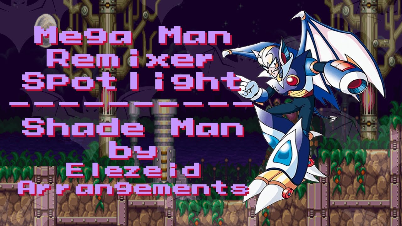 Mega Man: Remixer Spotlight #10 [Gameplay] | Elezeid Arrangements | Shade Man