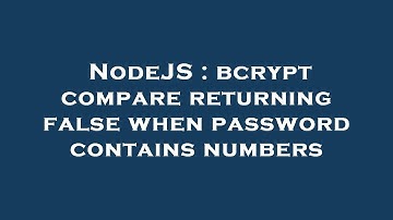 NodeJS : bcrypt compare returning false when password contains numbers