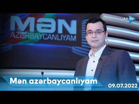 Mən Azərbaycanlıyam I 09.07.2022