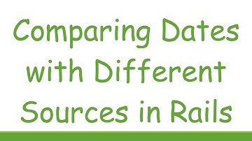 Comparing Dates with Different Sources in Rails