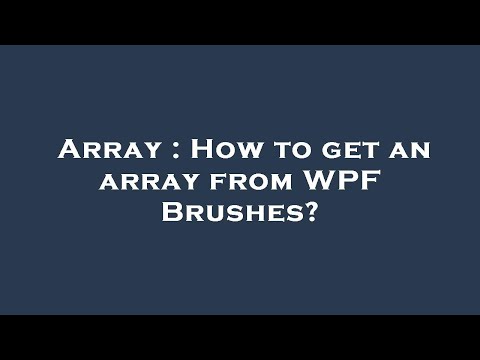 Array : How to get an array from WPF Brushes?