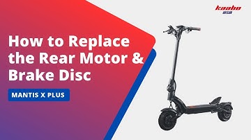 Kaabo Mantis X Plus丨How to Replace the Rear Motor & Brake Disc