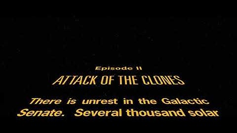 Star Wars: Episode II Attack of the Clones Opening Crawl
