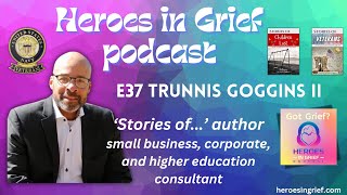 E37 - Trunnis Goggins II - ‘Stories of...’ Author - Business & Education Consultant