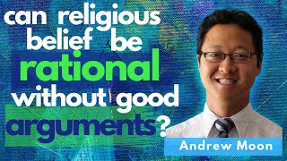 A Defense Of Reformed Epistemology interview With Dr Andrew Moon