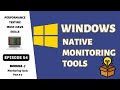 Ep 54 | M Tools | Mastering Windows Native Monitoring Tools