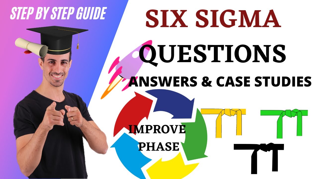 Six Sigma improve Phase Practice Test and case studies: Six Sigma Questions  and Answers