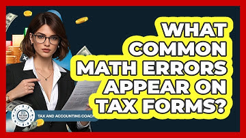 What Common Math Errors Appear On Tax Forms?