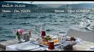 Yazan : Can Yucel Yorumlayan : Oğuz Gürbüz - Sağlık Olsun